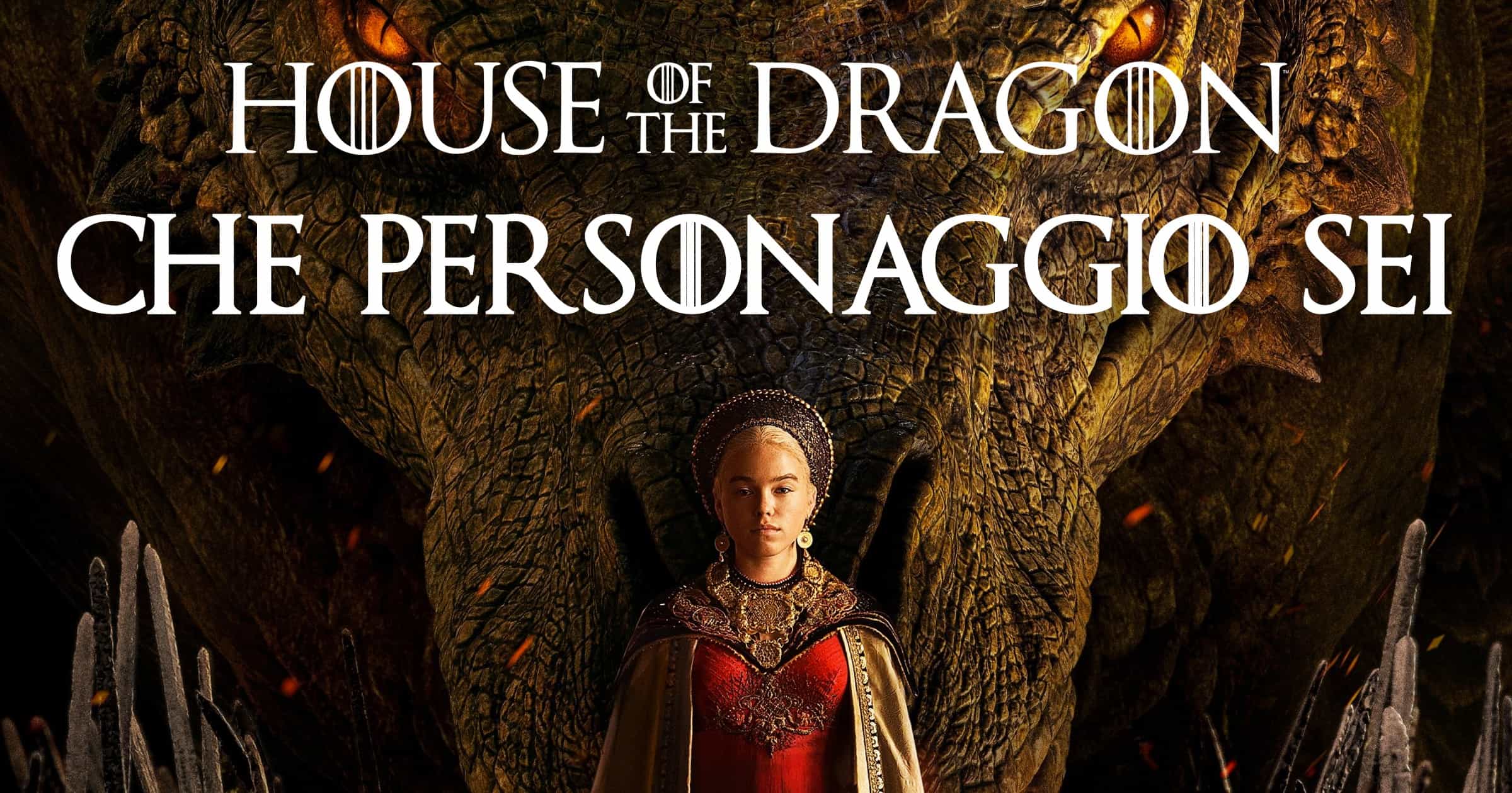 Che Personaggio di “House Of The Dragon” Sei?